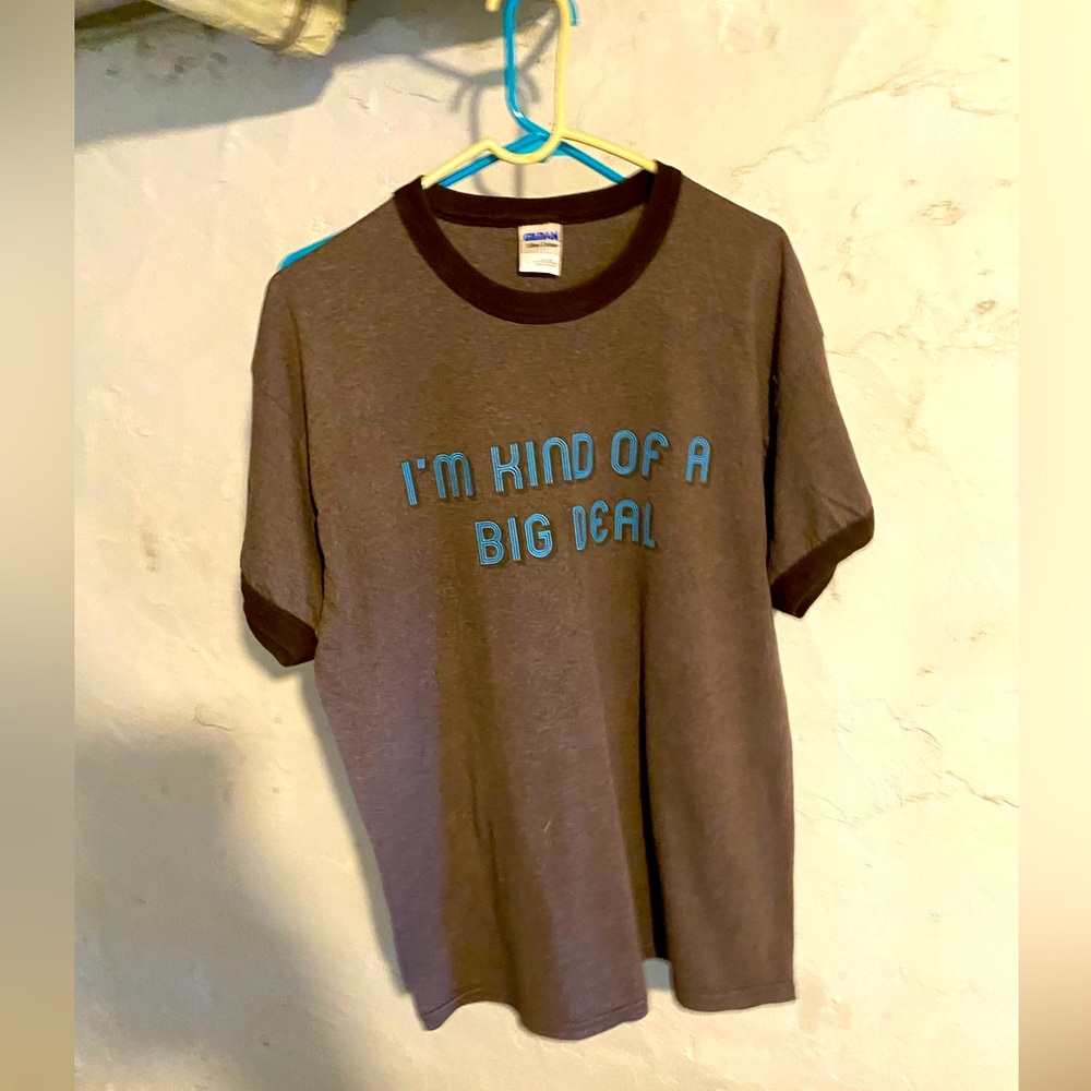 I’m kinda of a big deal tee shirt